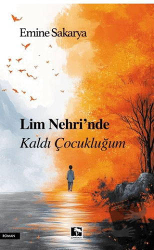 Lim Nehri'nde Kaldı Çocukluğum - Emine Sakarya - Çınaraltı Yayınları -