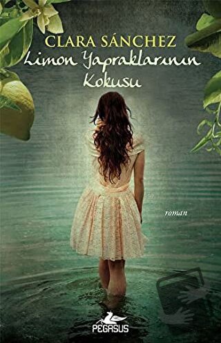 Limon Yapraklarının Kokusu - Clara Sanchez - Pegasus Yayınları - Fiyat