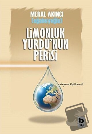 Limonluk Yurdu'nun Perisi - Meral Akıncı Ağabeyoğlu - Bilgi Yayınevi -