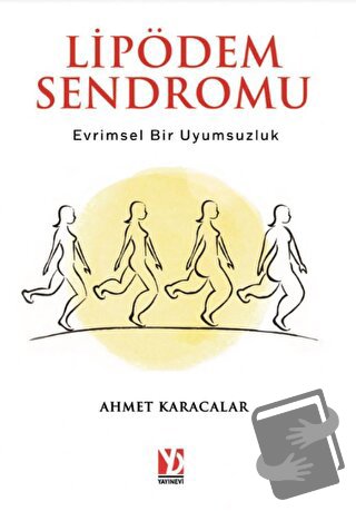 Lipödem Sendromu: Evrimsel Bir Uyumsuzluk - Ahmet Karacalar - Yazardan