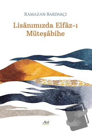 Lisanımızda Elfaz-ı Müteşabihe - Ramazan Bardakçı - Aktif Yayınevi - F