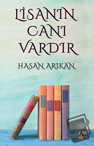 Lisanın Canı Vardır - Hasan Arıkan - Az Kitap - Fiyatı - Yorumları - S