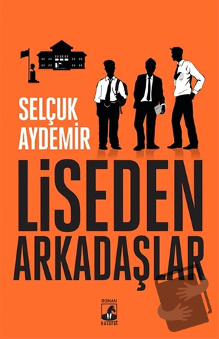 Liseden Arkadaşlar - Selçuk Aydemir - Küsurat Yayınları - Fiyatı - Yor