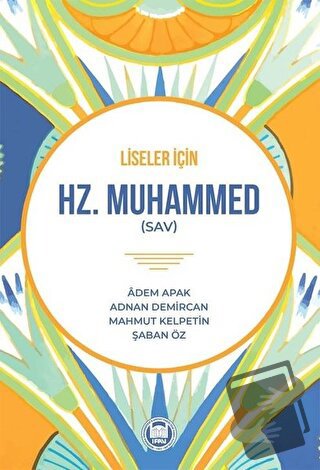 Liseler İçin Hz. Muhammed (SAV) - Adem Apak - Marmara Üniversitesi İla