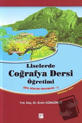 Liselerde Coğrafya Dersi Öğretimi - Ersin Güngördü - Gazi Kitabevi - F