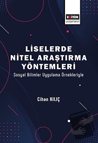 Liselerde Nitel Araştırma Yöntemleri - Cihan Kılıç - Eğitim Yayınevi -