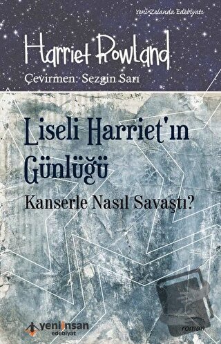 Liseli Harriet'in Günlüğü - Kanserle Nasıl Savaştı? - Harriet Rowland 