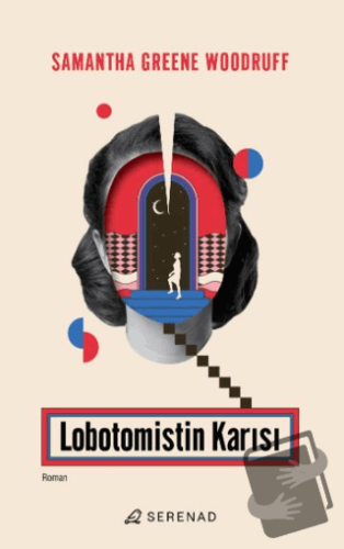 Lobotomistin Karısı - Samantha Greene Woodruff - Serenad Yayınevi - Fi