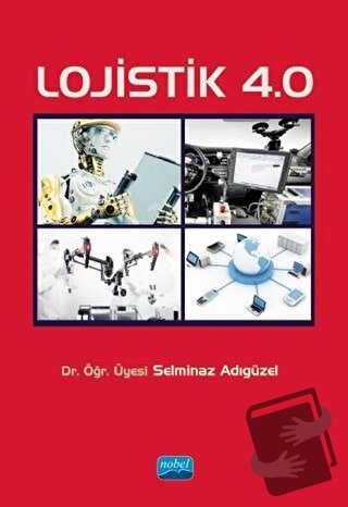 Lojistik 4.0 - Selminaz Adıgüzel - Nobel Akademik Yayıncılık - Fiyatı 