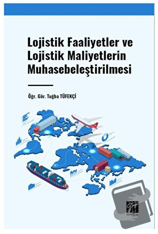 Lojistik Faaliyetler ve Lojistik Maliyetlerin Muhasebeleştirilmesi - T