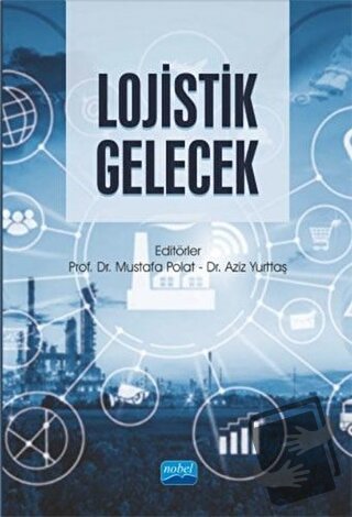 Lojistik Gelecek - Aziz Yurttaş - Nobel Akademik Yayıncılık - Fiyatı -