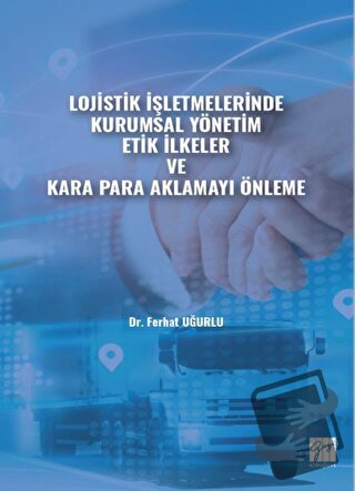 Lojistik İşletmelerinde Kurumsal Yönetim Etik İlkeler ve Kara Para Akl