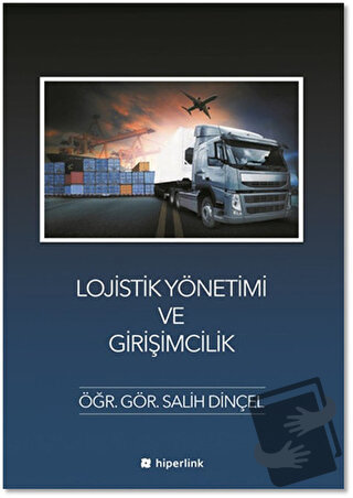 Lojistik Yönetimi ve Girişimcilik - Salih Dinçel - Hiperlink Yayınları