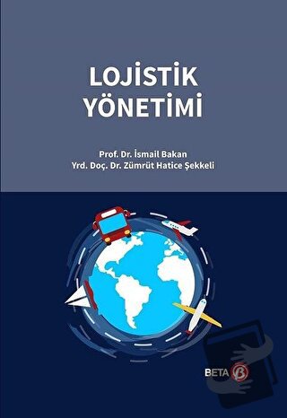 Lojistik Yönetimi - İsmail Bakan - Beta Yayınevi - Fiyatı - Yorumları 