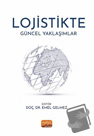 Lojistikte Güncel Yaklaşımlar - Kolektif - Nobel Akademik Yayıncılık -