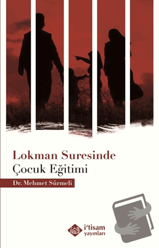 Lokman Suresinde Çocuk Eğitimi - Mehmet Sürmeli - İtisam Yayınları - F