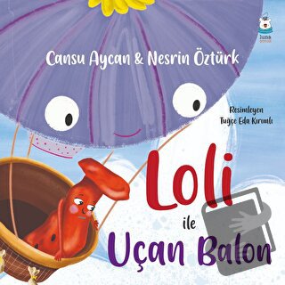 Loli ile Uçan Balon - Cansu Aycan - Luna Çocuk Yayınları - Fiyatı - Yo