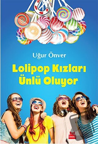 Lolipop Kızları Ünlü Oluyor - Uğur Önver - Kırmızı Kedi Çocuk - Fiyatı