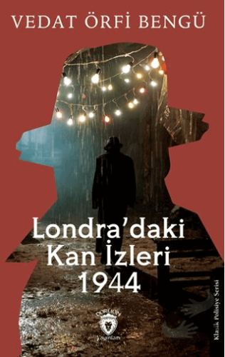 Londra’daki Kan İzleri 1944 - Vedat Örfi Bengü - Dorlion Yayınları - F