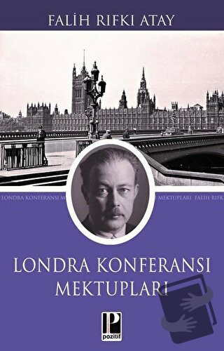 Londra Konferansı Mektupları - Falih Rıfkı Atay - Pozitif Yayınları - 