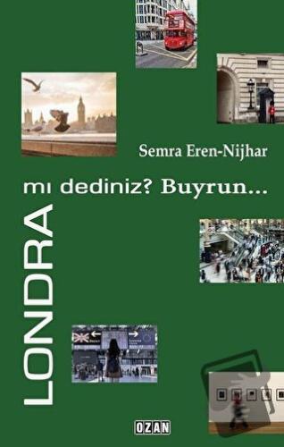 Londra mı Dediniz? Buyrun - Semra Eren-Nijhar - Ozan Yayıncılık - Fiya