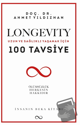 Longevity Uzun ve Sağlıklı Yaşamak İçin 100 Tavsiye - Ahmet Yıldızhan 