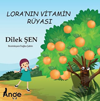 Lora’nın Vitamin Rüyası - Dilek Şen - Ange Yayınları - Fiyatı - Yoruml