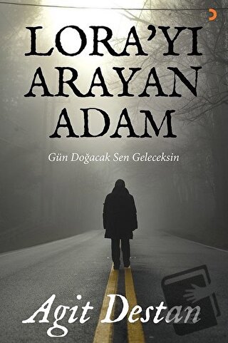 Lora’yı Arayan Adam - Agit Destan - Cinius Yayınları - Fiyatı - Yoruml