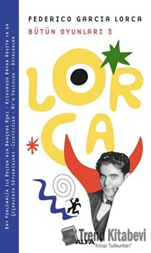 Lorca Bütün Oyunları 3 - Federico Garcia Lorca - Alfa Yayınları - Fiya