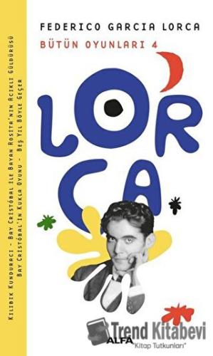 Lorca Bütün Oyunları 4 - Federico Garcia Lorca - Alfa Yayınları - Fiya