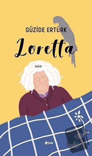 Loretta - Güzide Ertürk - Şule Yayınları - Fiyatı - Yorumları - Satın 