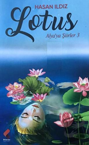 Lotus - Alya'ya Şiirler 3 - Hasan Ildız - Klaros Yayınları - Fiyatı - 