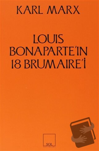 Louis Bonaparte’ın 18 Brumaire’i - Karl Marx - Sol ve Onur Yayınları -