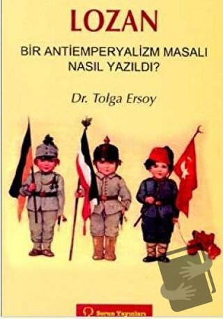 Lozan Bir Antiemperyalizm Masalı Nasıl Yazıldı? - Tolga Ersoy - Sorun 