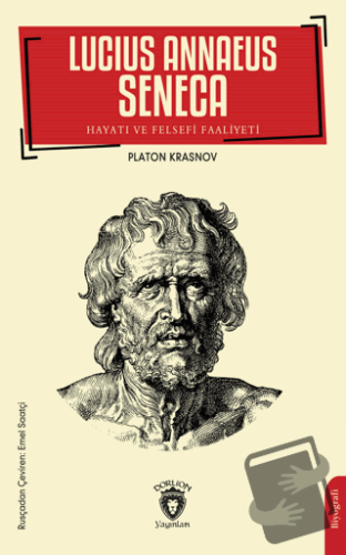 Lucius Annaeus Seneca Hayatı ve Felsefi Faaliyeti - Platon Krasnov - D