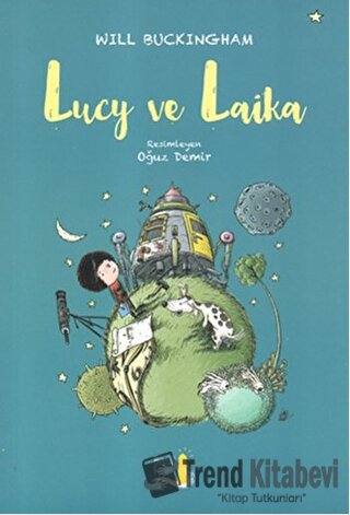 Lucy ve Laika - Will Buckinghan - Büyülü Fener Yayınları - Fiyatı - Yo