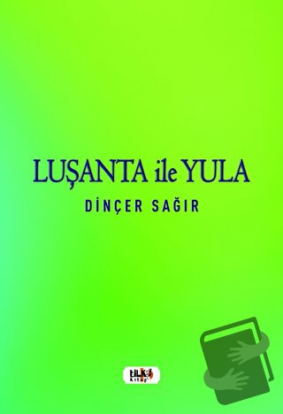 Luşanta ile Yula - Dinçer Sağır - Tilki Kitap - Fiyatı - Yorumları - S