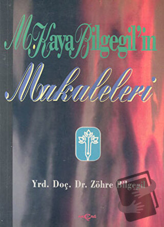 M. Kaya Bilgegil’in Makaleleri - Zöhre Bilgegil - Akçağ Yayınları - Fi