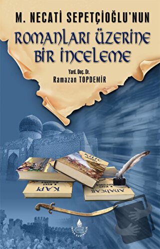 M. Necati Sepetçioğlu'nun Romanları Üzerine Bir İnceleme - Ramazan Top