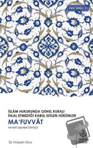 Ma’fuvvat Hanefi Mezhebi Örneği - Hüseyin Okur - Nizamiye Akademi Yayı