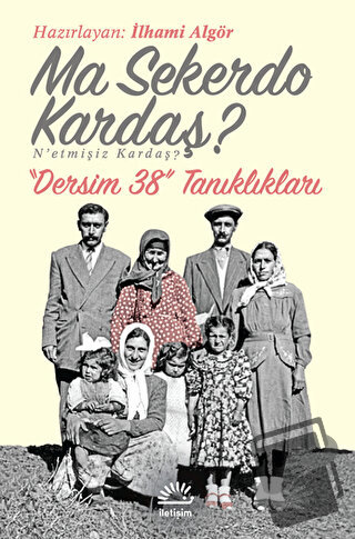 Ma Sekerdo Kardaş? N’etmişiz Kardaş? - İlhami Algör - İletişim Yayınev