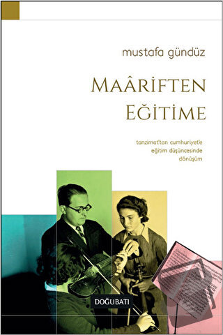 Maariften Eğitime - Mustafa Gündüz - Doğu Batı Yayınları - Fiyatı - Yo