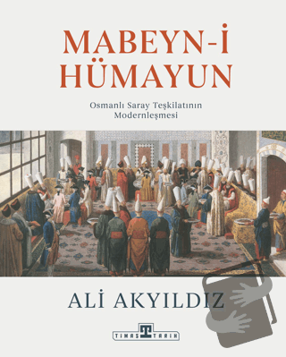 Mabeyn-i Hümayun (Ciltli) - Ali Akyıldız - Timaş Tarih - Fiyatı - Yoru