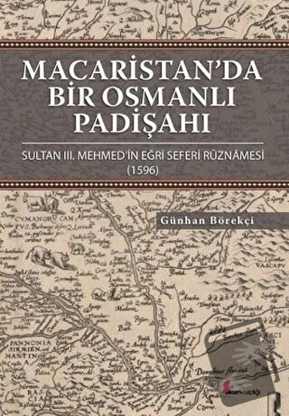 Macaristan’da Bir Osmanlı Padişahı (Ciltli) - Günhan Börekçi - Okur Ki