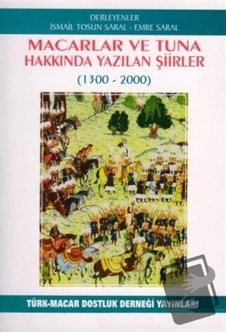 Macarlar ve Tuna Hakkında Yazılan Şiirler (1300-2000) - Emre Saral - T