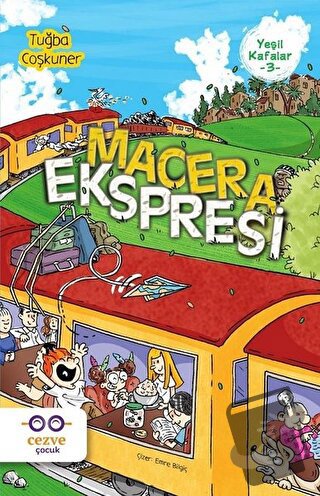 Macera Ekspresi - Yeşil Kafalar 3 - Tuğba Coşkuner - Cezve Çocuk - Fiy