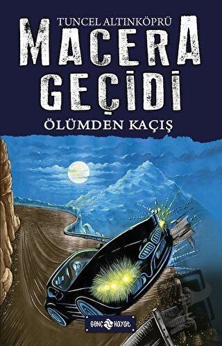 Macera Geçidi 15 - Ölümden Kaçış (Ciltli) - Tuncel Altınköprü - Genç H