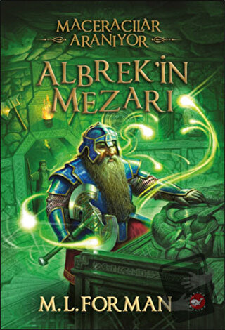 Maceracılar Aranıyor - 3 : Albrek’in Mezarı - M. L. Forman - Beyaz Bal