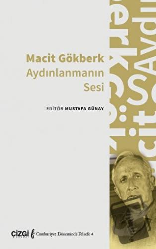 Macit Gökberk Aydınlanmanın Sesi - Mustafa Günay - Çizgi Kitabevi Yayı