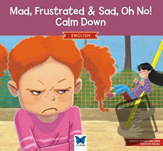 Mad, Frustrated, Sad, Oh No! Calm Down - Jennifer Moore-Mallinos - Mav